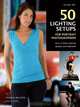 50 Lighting Setups for Portrait Photographers: Easy-to-Follow Lighting Designs and Diagrams, Steven H. Begleiter 