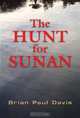 THE HUNT FOR SUNAN, Brian Paul Davis 
