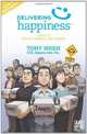 Delivering Happiness: A Path to Profits, Passion, and Purpose; A Round Table Comic, Tony Hsieh 