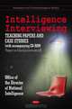 Intelligence Interviewing: Teaching Papers + Case Studies + Report on Educing Information, Office of the Director of National Intel 