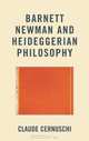 Barnett Newman and Heideggerian Philosophy, Claude Cernuschi 