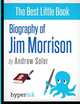 Biography of Jim Morrison, Andrew Soler 