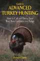 Guide to Advanced Turkey Hunting: How to Call and Decoy Even Wary Boss Gobblers into Range, Richard Combs 