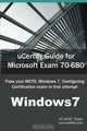 uCertify Guide for Microsoft Exam 70-680: Pass your MCTS: Windows 7, Configuring certification in first attempt, uCertify Team 