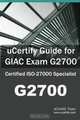 uCertify Guide for GIAC Exam G2700: Certified ISO-27000 Specialist, uCertify Team 
