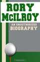 Rory McIlroy: An Unauthorized Biography, Belmont and Belcourt Biographies 