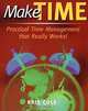Make Time: Practical Time Management that Really Works, Kris Cole 