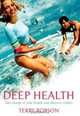 Deep Health : Take Charge of Your Health and Discover Vitality, Terry Robson 