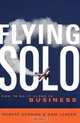 Flying Solo: How to Go It Alone in Business, Robert Gerrish, Sam Leader 