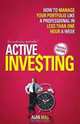 Active Investing: How to Manage Your Portfolio Like a Professional in Less than One Hour a Week, Alan Hull 