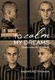 To Calm My Dreams: Surviving Auschwitz, Kazimierz Tyminski 