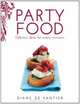 Party Food: Delicious ideas for every occasion, Diane De Vantier 