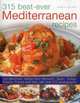 315 Best Ever Mediterranean Recipes: Sun-drenched dishes from Morocco, Spain, Turkey, Greece, France and Italy, with more than 315 photographs, Beverly Jollands 