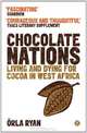 Chocolate Nations: Living and Dying for Cocoa in West Africa (African Arguments), Orla Ryan 
