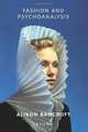 Fashion and Psychoanalysis: Styling the Self (International Library of Cultural Studies), Alison Bancroft 