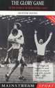 The Glory Game: The New Edition of the British Football Classic, Hunter Davies 