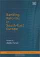 Banking Reforms in South-East Europe (New Horizons in Money and Finance), Zeljko Sevic, Zelijko Sevic 