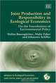 Joint Production And Responsibility in Ecological Economics (Advances in Ecological Economics), Stefan Baumgartner, Malte Faber, Johannes Schiller 