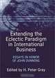 Extending the Eclectic Paradigm in International Business: Essays in Honor of John Dunning, H. Peter Gray 
