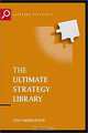 The Ultimate Strategy Library : The 50 Most Influential Strategic Ideas of All Time (The Ultimate Series), John Middleton 