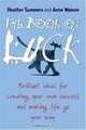 The Book of Luck : Brilliant Ideas for Creating Your Own Success and Making Life Go Your Way, Heather Summers 