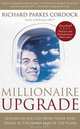Millionaire Upgrade: Lessons in Success From Those Who Travel at the Sharp End of the Plane, Richard Parkes Cordock 