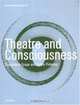Theatre And Consciousness: Explanatory Scope And Future Potential, Daniel Meyer-Dinkgrafe 