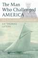 The Man Who Challenged America: The Life and Obsession of Sir Thomas Lipton, Laurence Brady 