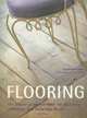 Flooring: The Essential Source Book for Planning, Selecting And Restoring Floors, Elizabeth Wilhide 
