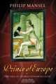 The Prince of Europe: The Life of Charles-Joseph De Ligne 1735-1814, Philip Mansel 