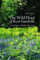 The Wild Flora of Kew Gardens: A Cumulative Checklist from 1759, Tom Cope 