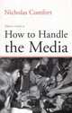 How to Handle the Media, Comfort Nicholas 