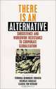 There Is an Alternative: Subsistence and Worldwide Resistance to Corporate Globalization, Veronika Bennholdt-Thomsen, Claudia Von Werlhof, Nicholas Faraclas, Claudia Von Werlhof 