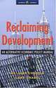 Reclaiming Development: An Alternative Manual for Economic Policy (Global Issues S.), Ha-Joon Chang 