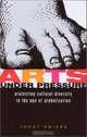 Arts Under Pressure: Protecting Cultural Diversity in the Age of Globalisation, Joost Smiers 