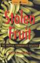Stolen Fruit : The Tropical Commodities Disaster (Global Issues), Peter Robbins 