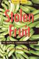 Stolen Fruit : The Tropical Commodities Disaster (Global Issues), Peter Robbins 
