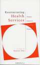 Restructuring Health Services : Changing Contexts and Comparative Perspectives, 