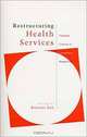 Restructuring Health Services: Experiences of Health Care Reform in a Changing Policy Environment, Kasturi Sen 