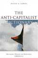 The Anti-Capitalist Dictionary: Movements, Histories, and Motivations, David E. Lowes 