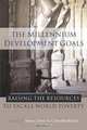 The Millennium Development Goals: Raising the Resources to Tackle World Poverty, 