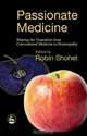 Passionate Medicine: Making The Transition From Conventional Medicine To Homeopathy, 
