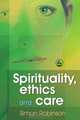 Spirituality, Ethics and Care, Simon Robinson 