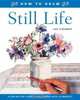 How to Draw Still Life : A Step-by-Step Guide for Beginners with 10 Projects (How to Draw), Ian Sidaway 