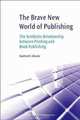 The Brave New World of Publishing: The Symbiotic Relationship Between Printing and Book Publishing, Manfred H. Breede 