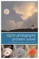 Digital Photography Problem Solver : The Top 101 Digital Photography Questions Answered, Les Meehan 