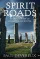 Spirit Roads: An Exploration of Otherwordly Routes, Paul Devereux 
