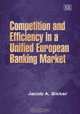 Competition and Efficiency in a Unified European Banking Market, Jacob A. Bikker 