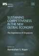 Sustaining Competitiveness in the New Global Economy: The Experience of Singapore, 