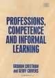 Professions, Competence and Informal Learning, Graham Cheetham 
